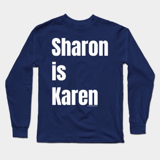 SHARON IS KAREN Long Sleeve T-Shirt